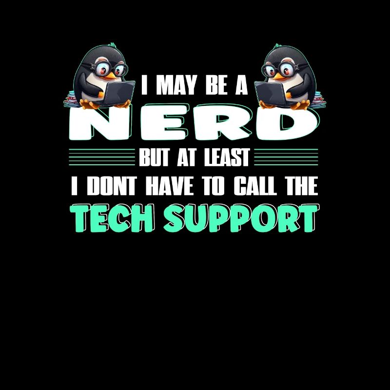 I May Be a Nerd But at Least I Need No Tech