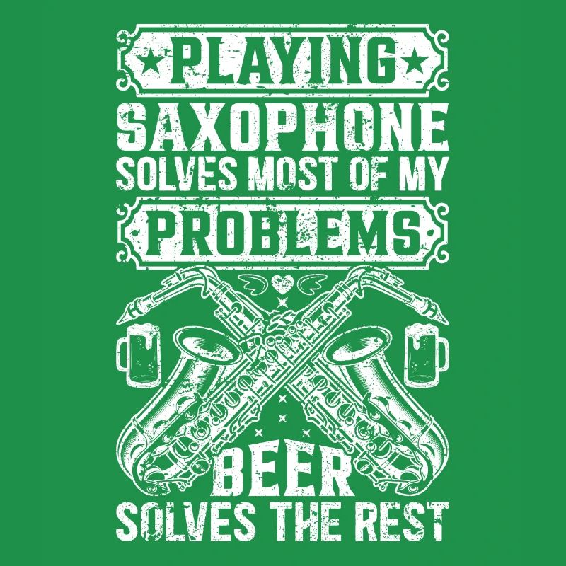 Playing Saxophone Solves Most Of My Problems - Sax