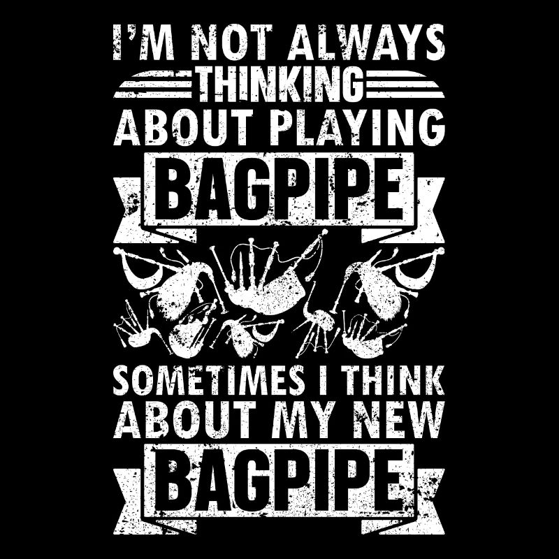 I'm Not Always Thinking About Playing Bagpipe - Ba