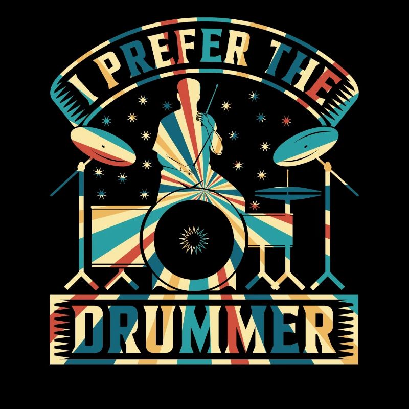 Drummer Drum Player - I Prefer The Drummer