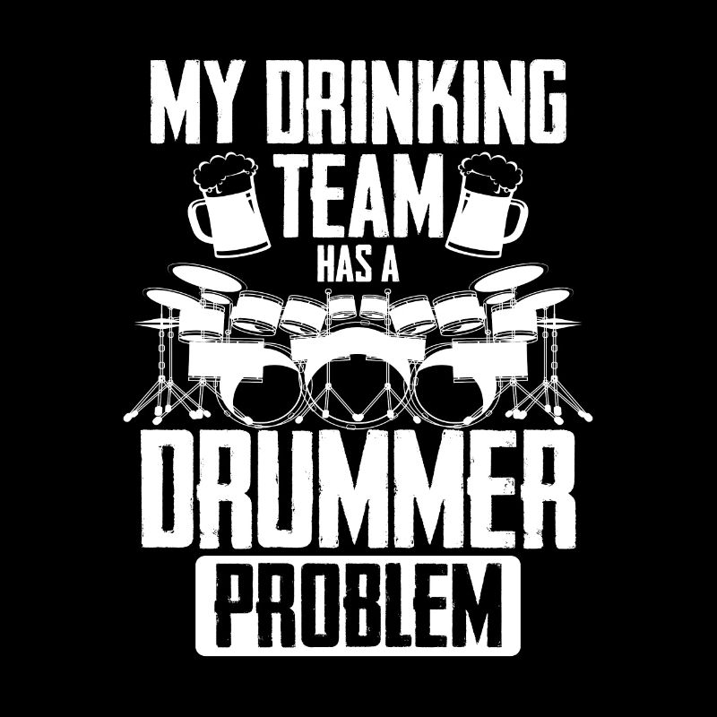 Funny Drummer - Mon équipe de buveurs a un batteur Pro
