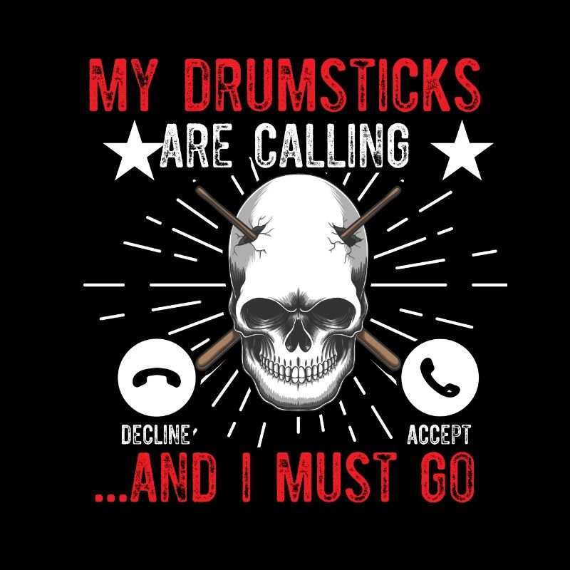 My Drumsticks Are Calling I Must Go - Funny Drumme