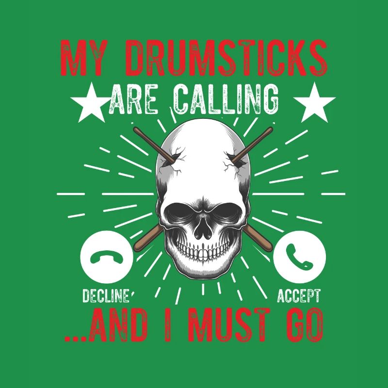 My Drumsticks Are Calling I Must Go - Funny Drumme