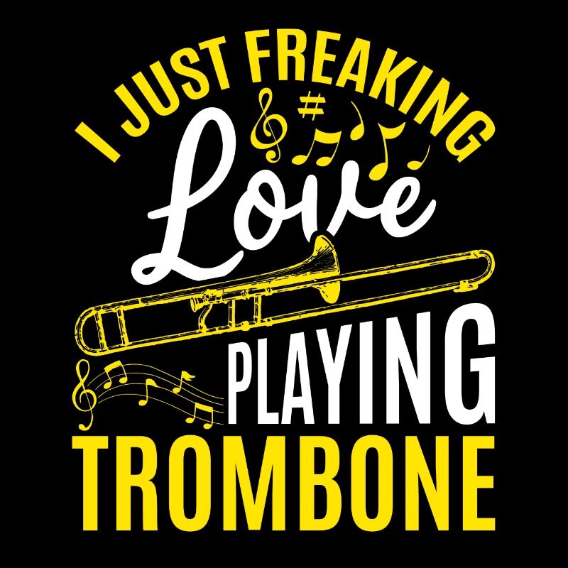 I Just Freaking Love Playing Trombone Trombone Mus