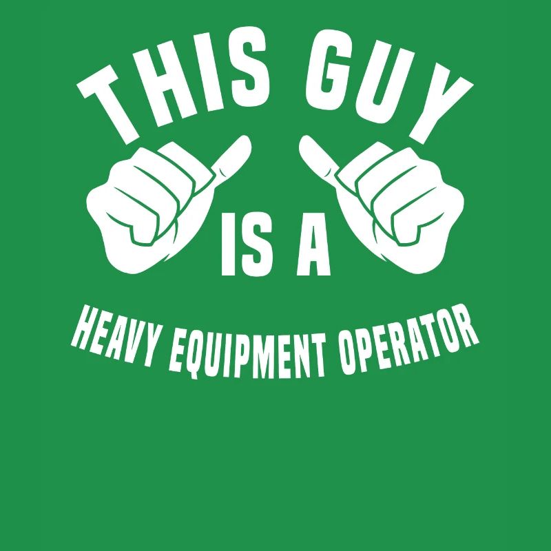 This guy is a heavy equipment operator