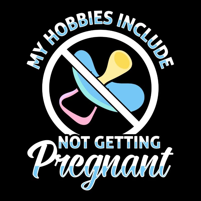 Un de mes passe-temps est de ne pas tomber enceinte.