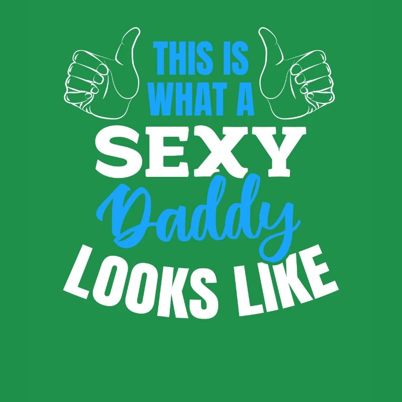 Daddy Father's Day - This Is What A Sexy Daddy Loo