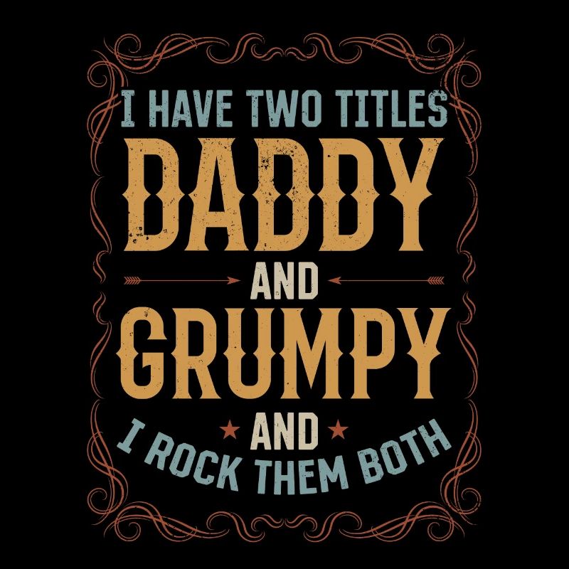 I Have Two Titles Daddy And Grumpy - Happy Father'