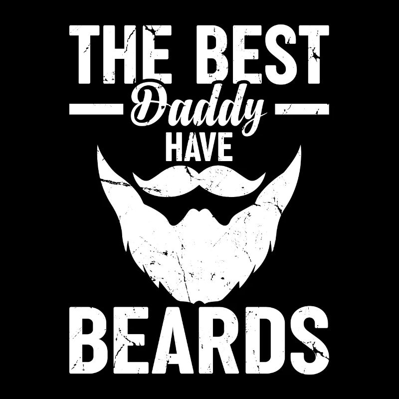 The Best Daddy Have Beards - Fathers Day Dad