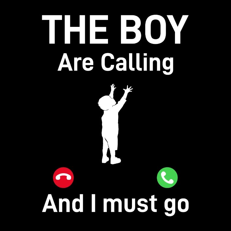 Father's Day Funny Daddy - The Boy Is Calling And