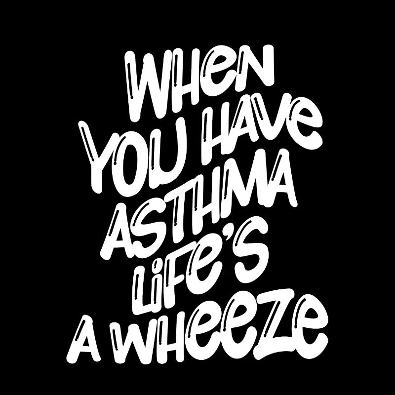 When You Have Asthma, Life's A Wheeze 4
