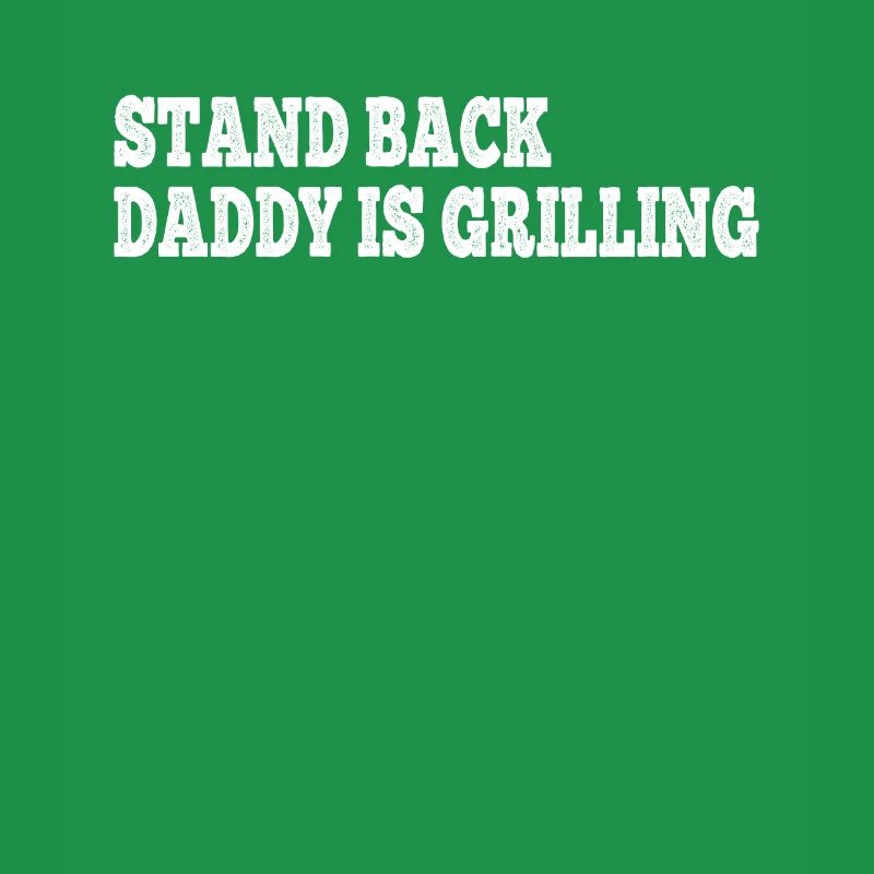 Daddy Barbecue Grilling Dad - Stand Back Daddy Is