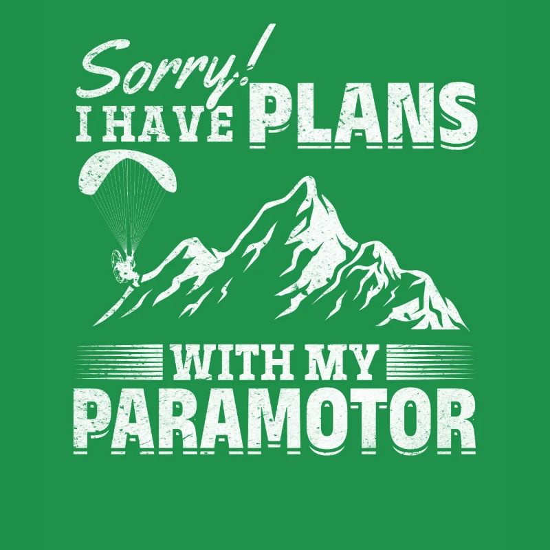 Sorry I Have Plans With My Paramotor Powered Parag