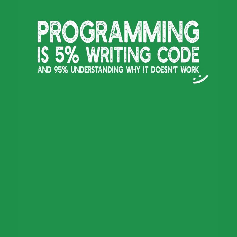 Programming is 5% writing code - Funny Programming