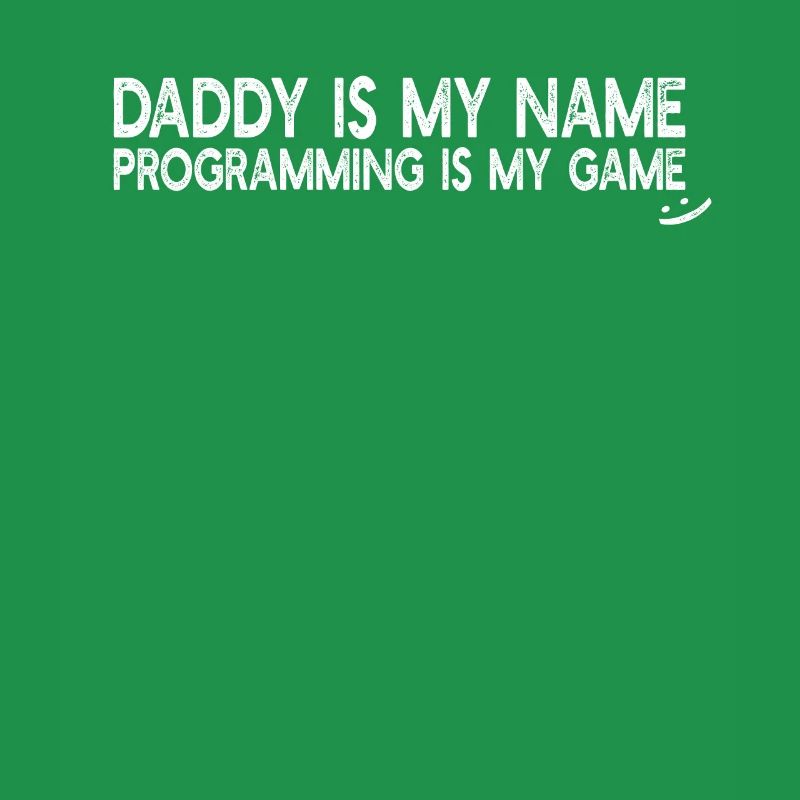 Computer Programmer Daddy is my name Programming i