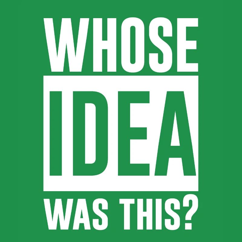 whose idea was this 2