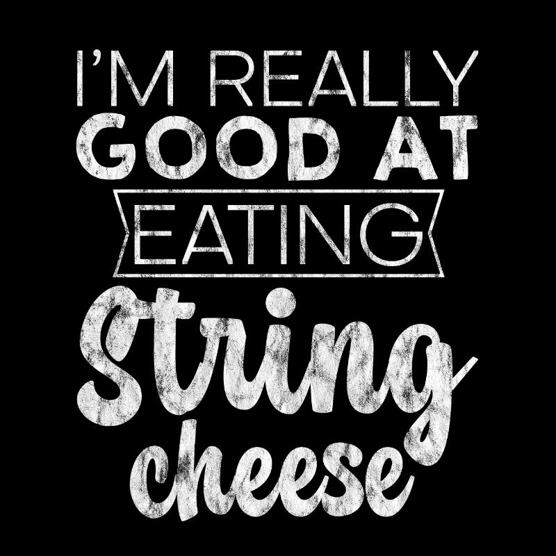 I'm Really Good At Eating String Cheese 3