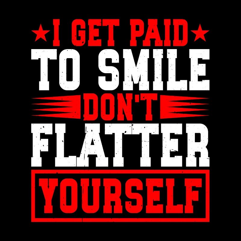 Je suis payé pour sourire, ne pas te flatter 2