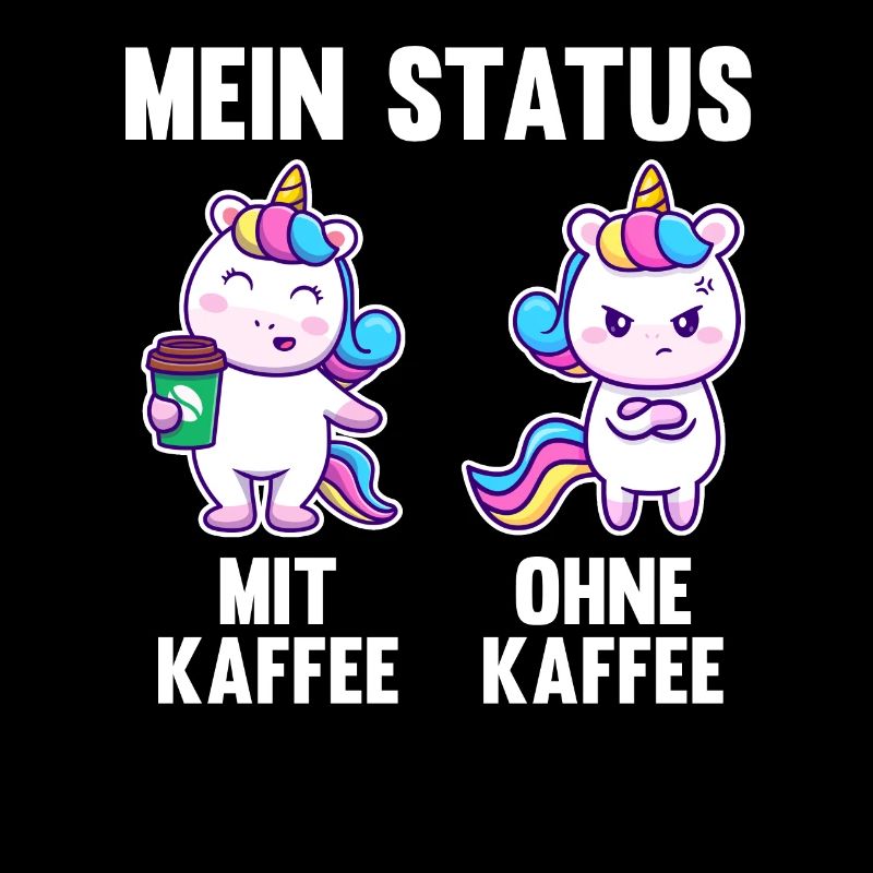 Einhorn Mein Status Mit Kaffee Ohne Kaffee