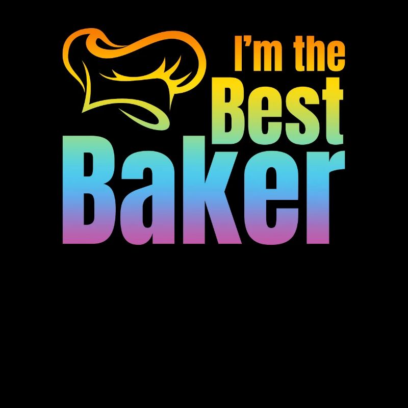 Bakery Baker Baker Sayings - I'm The Best Baker