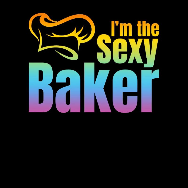 Bakery Baker Baker Sayings - I'm The Sexy Baker