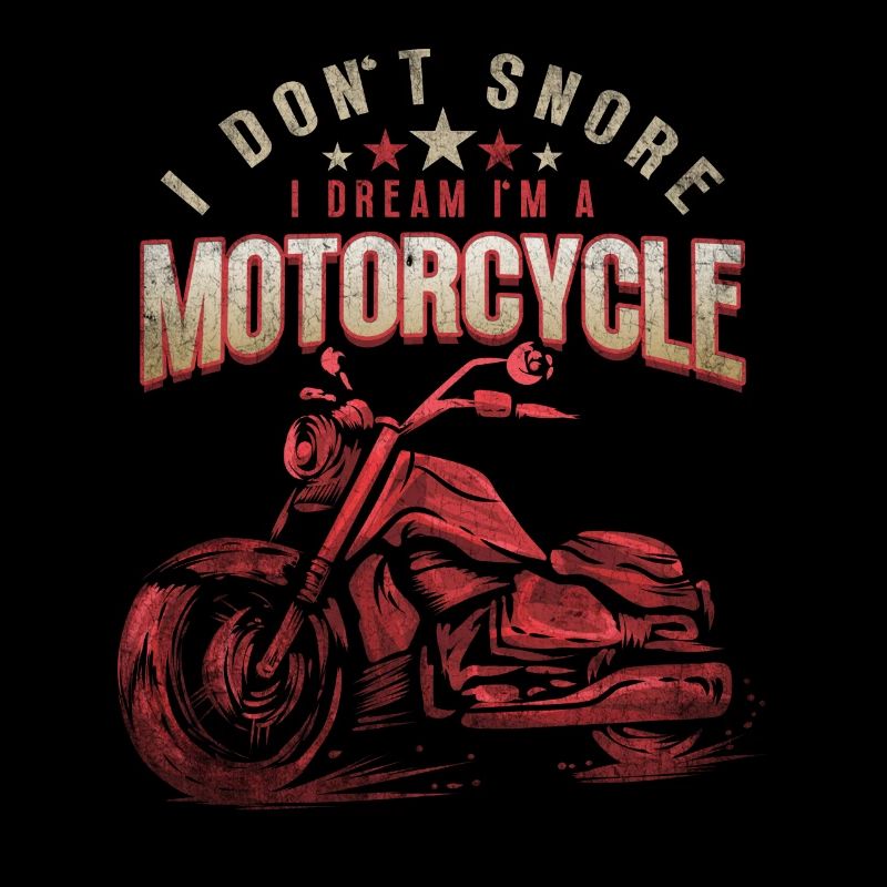 I Don't Snore I Dream I'm A Motorcycle Biker