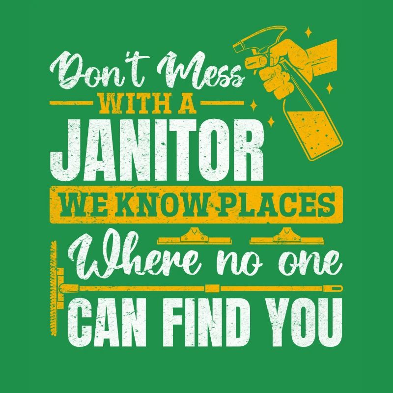 Funny Janitor Janitorial - Don't Mess With A Janit