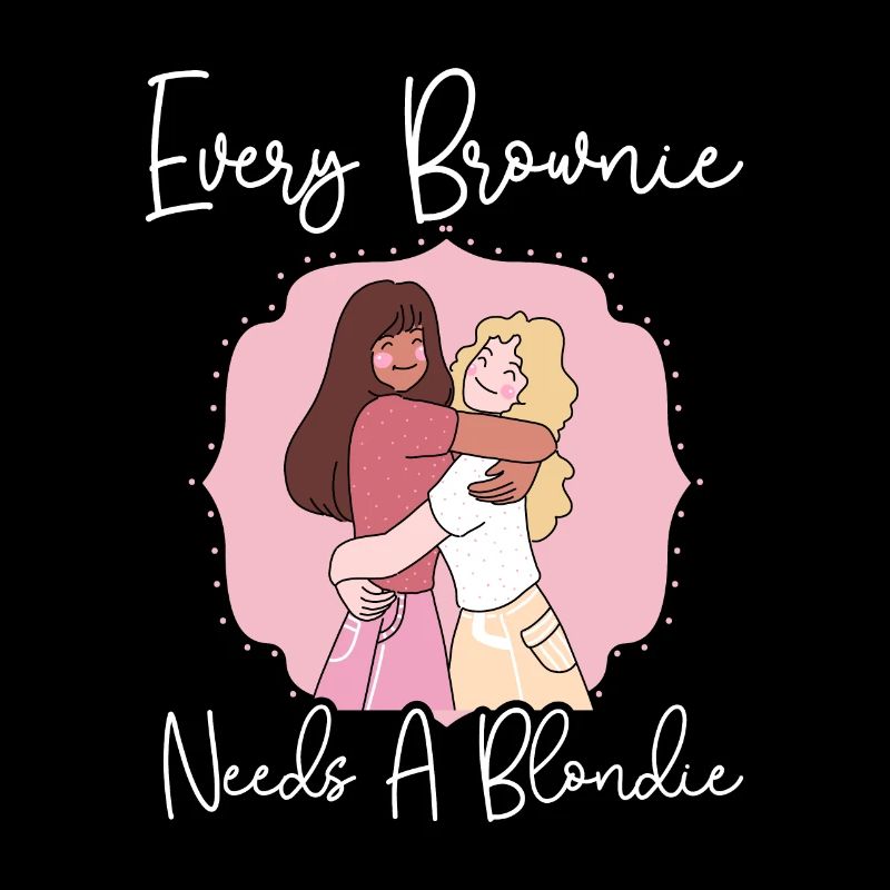 Every Blondie Needs A Brownie