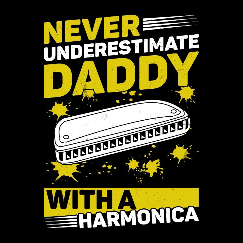Never Underestimate Daddy With A Harmonica Musicia
