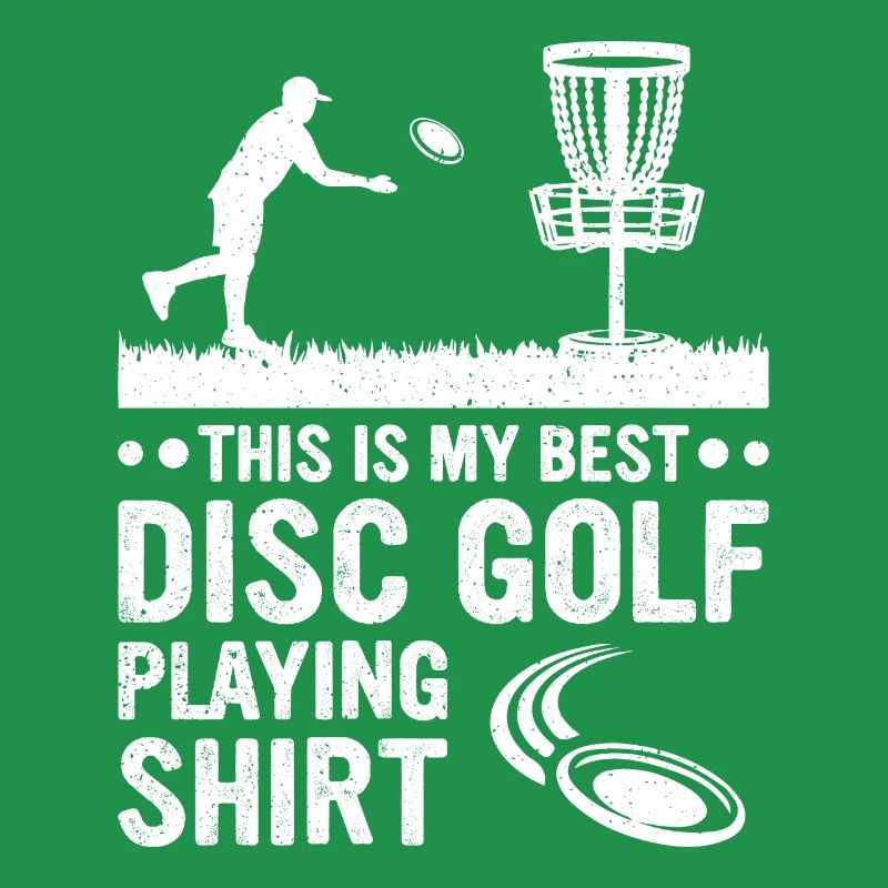 This is my best disc golf playing shirt Disc Golf