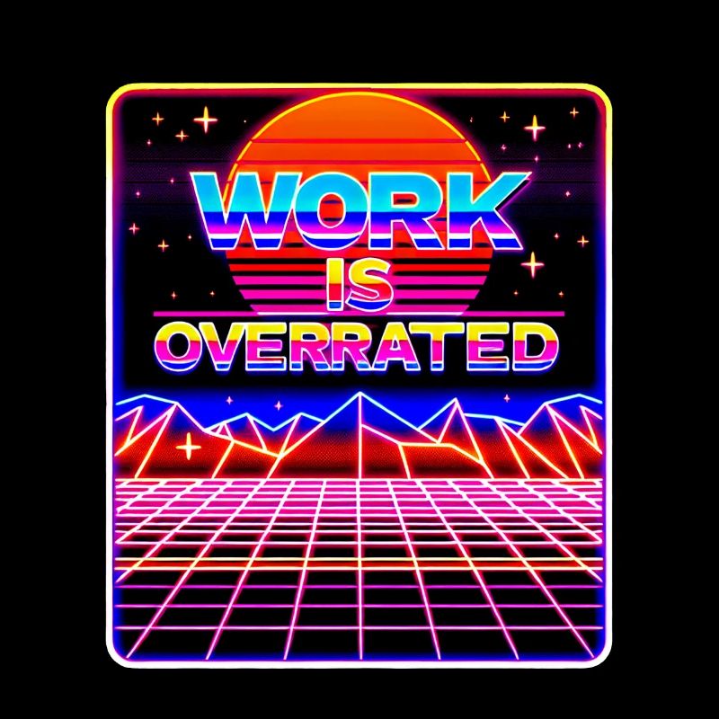 Work Is Overrated 8