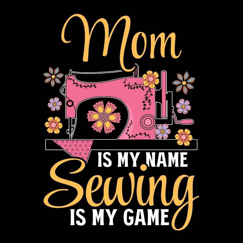 Sewing Mom est mon nom Sewing is my game - Sewing M