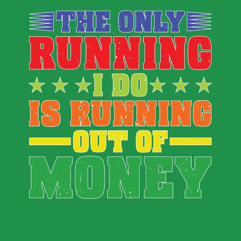 La seule chose que je fais, c’est de manquer d’argent