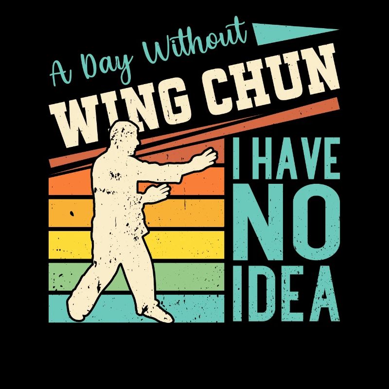 A day without Wing Chun I have no idea - Wing Chun