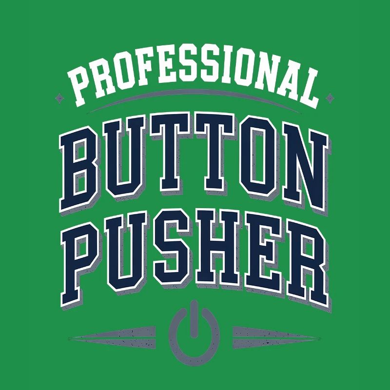 Professional Button Pusher