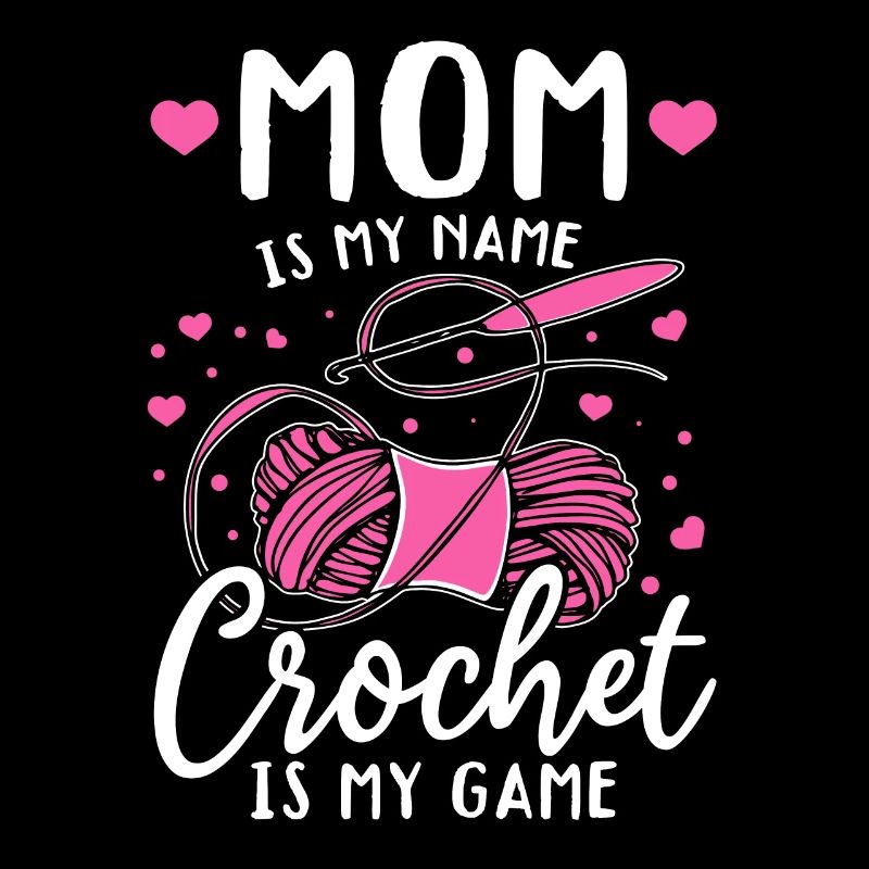 Crochet Maman c’est mon nom Le crochet c’est mon jeu - Croche