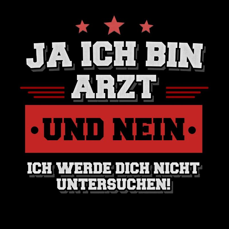 Ja ich bin Arzt und werde dich nicht untersuchen!