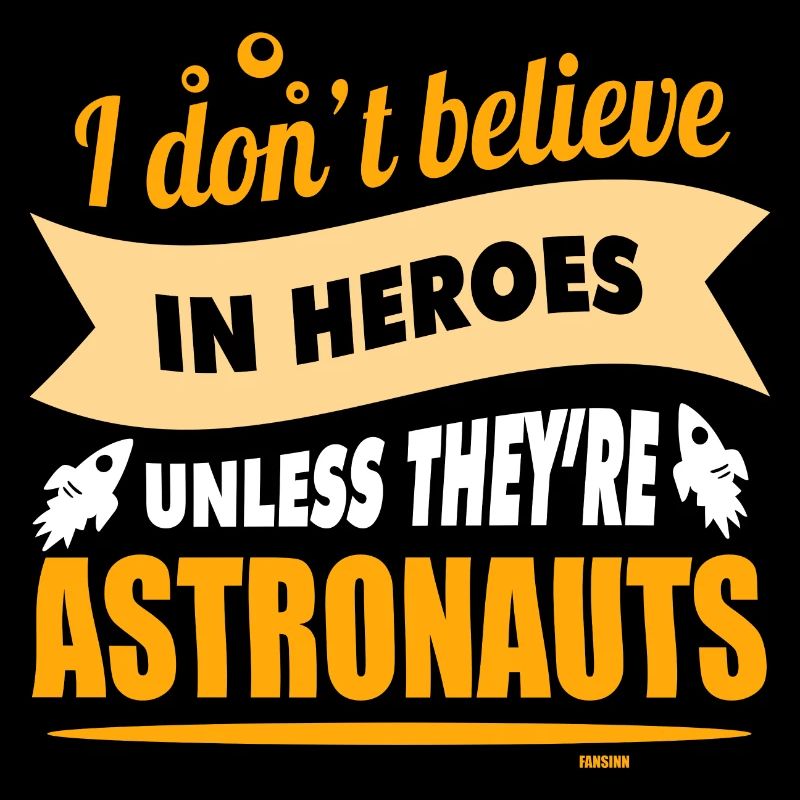 Ich glaube an Helden wenn sie Astronauten sind