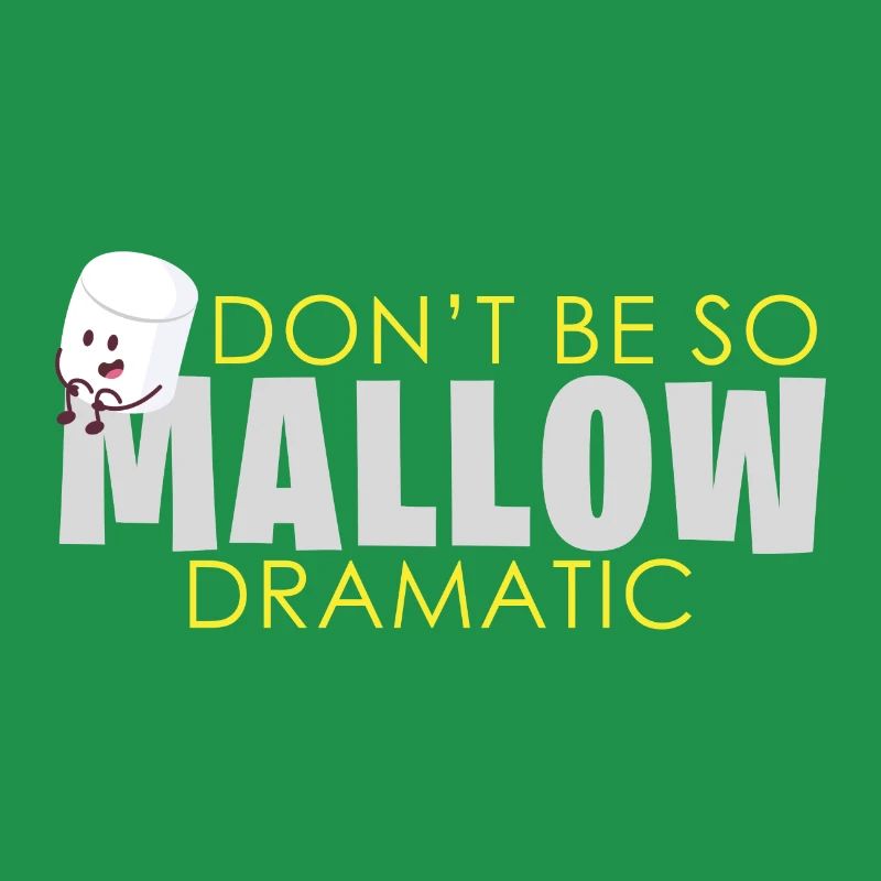 Marshmallow Dramatic saying