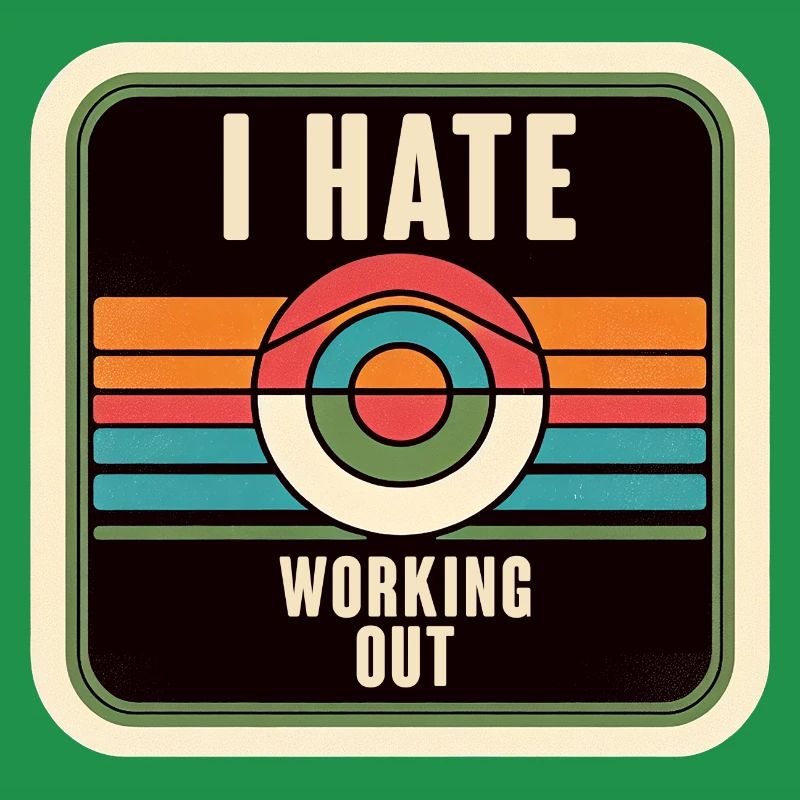 I Hate Working Out 7