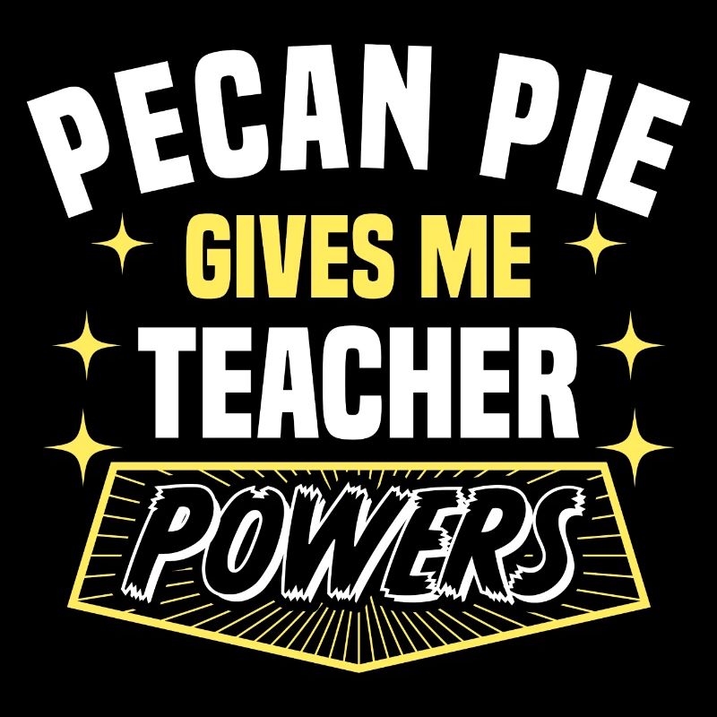 Pecan Pie Gives Me Teacher Powers Funny Professor