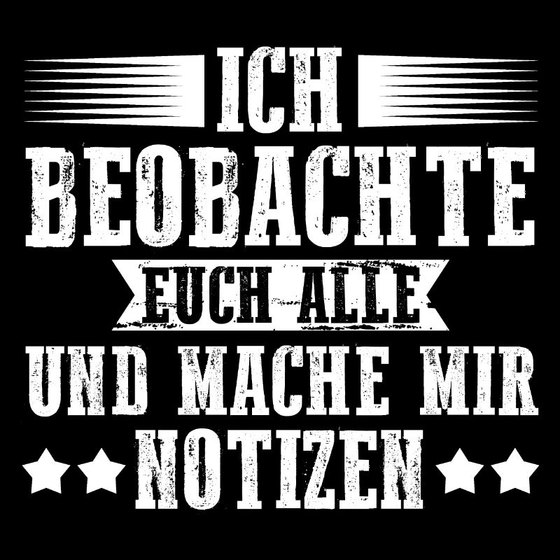 Ich Beobachte Euch Alle Und Mache Mir Notizen