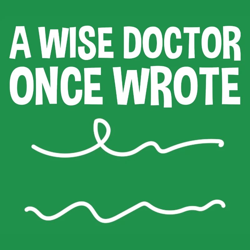 A Wise Doctor Once Wrote 2
