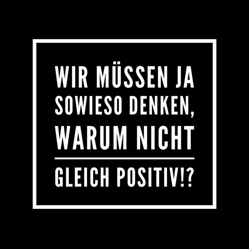 wenn ich denke, dann denke ich positiv