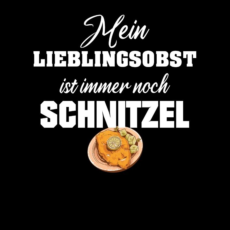 Schnitzel mein Lieblingsobst ist Schnitzel