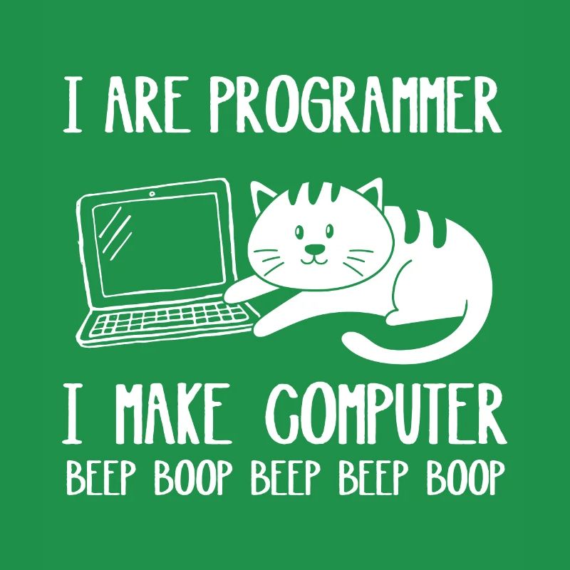 I Are Programmer Cat I Make Computer Beep Boop