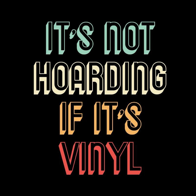 Vinyl Collector It's Not Hoarding When It's; s Vi