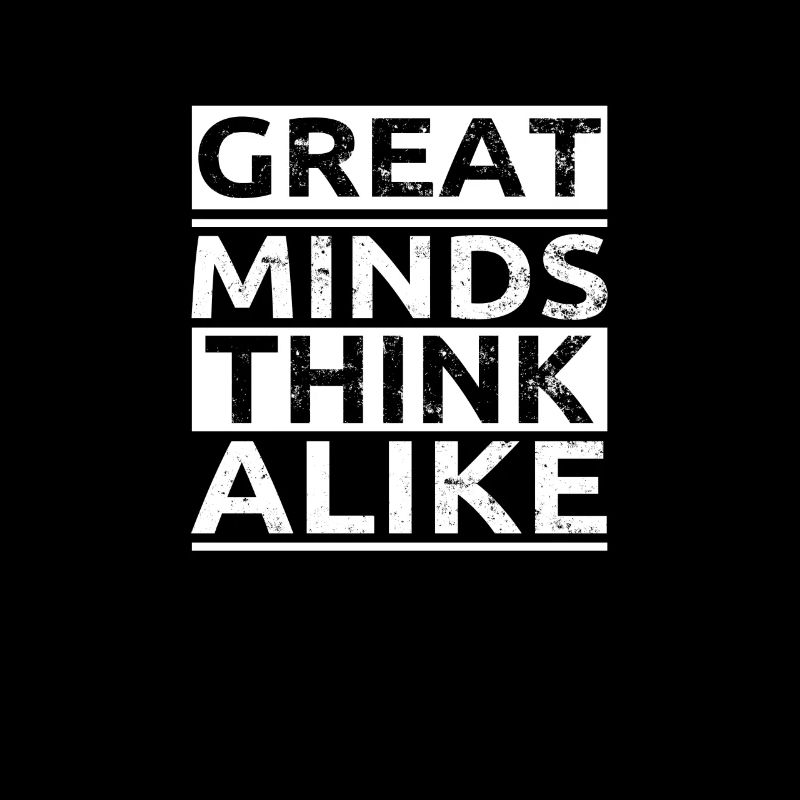 Great Minds Think Alike - Great Personalities
