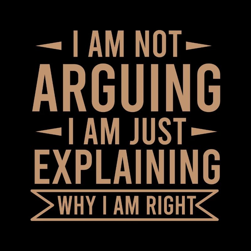 NICHT ARGUING EXPLAINING WARUM ICH RECHTS BIN