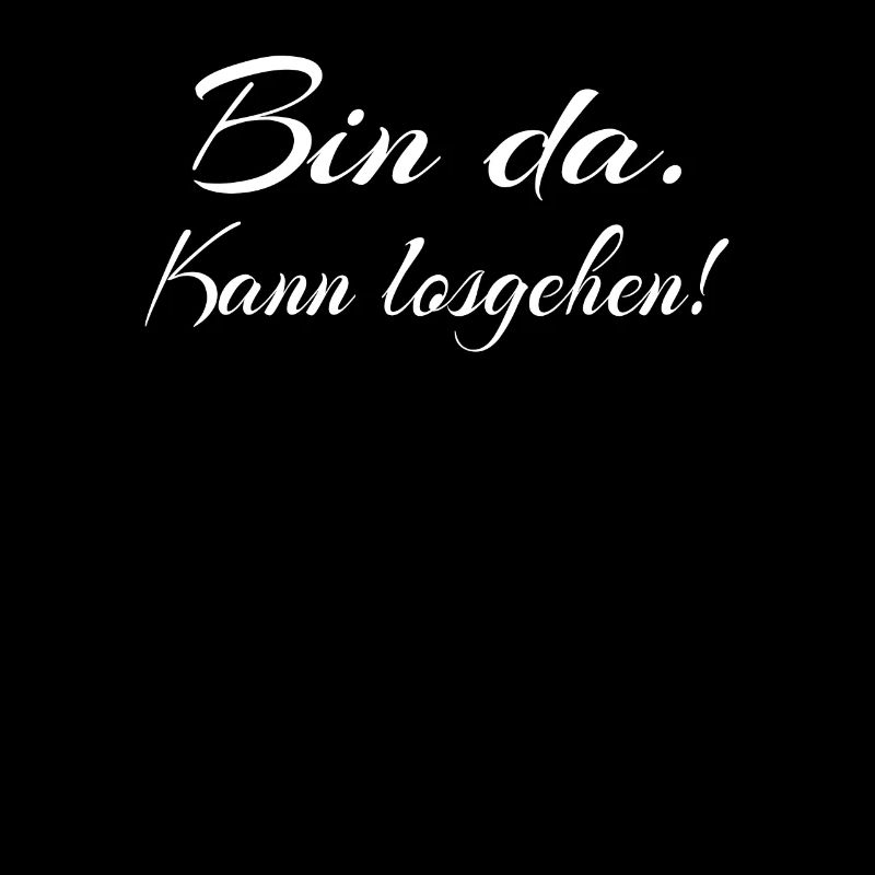 Bin da Kann losgehen